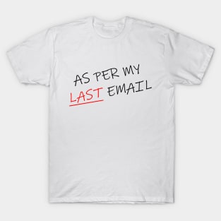 As Per My Last Email Diagonal 1 T-Shirt